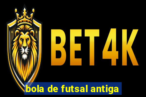 bola de futsal antiga